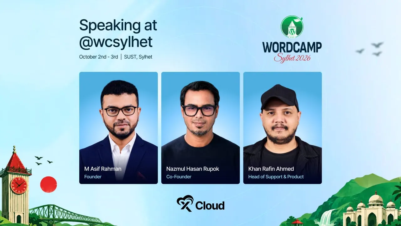 xCloud speakers at WordCamp Sylhet 2026: M Asif Rahman (Founder), Nazmul Hasan Rupok (Co-Founder) and Khan Rafin Ahmed (Head of Support & Product)