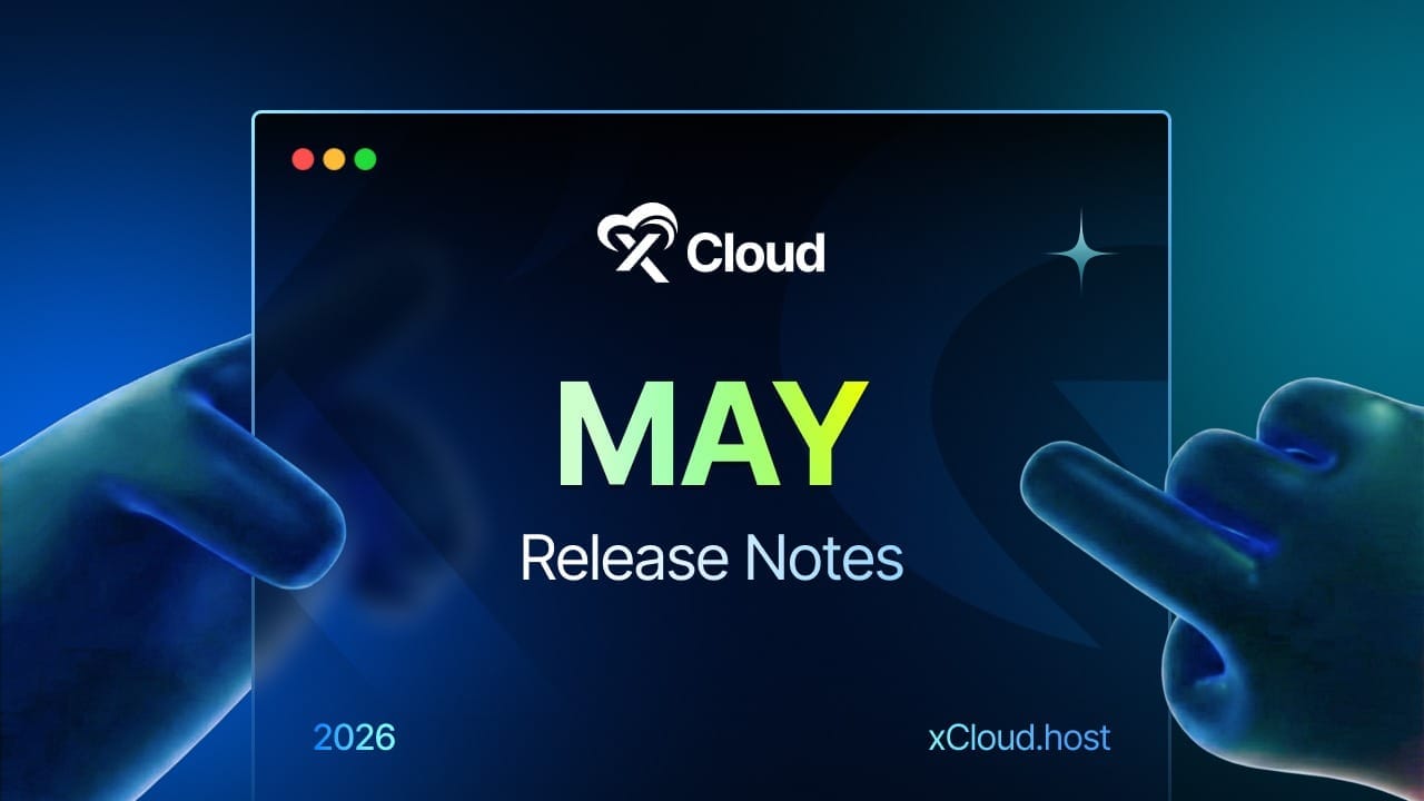 xCloud May 2026 Release Notes: Free Mailbox, One-Click Server Rebuild, Client Reports & 75+ Enhancements
