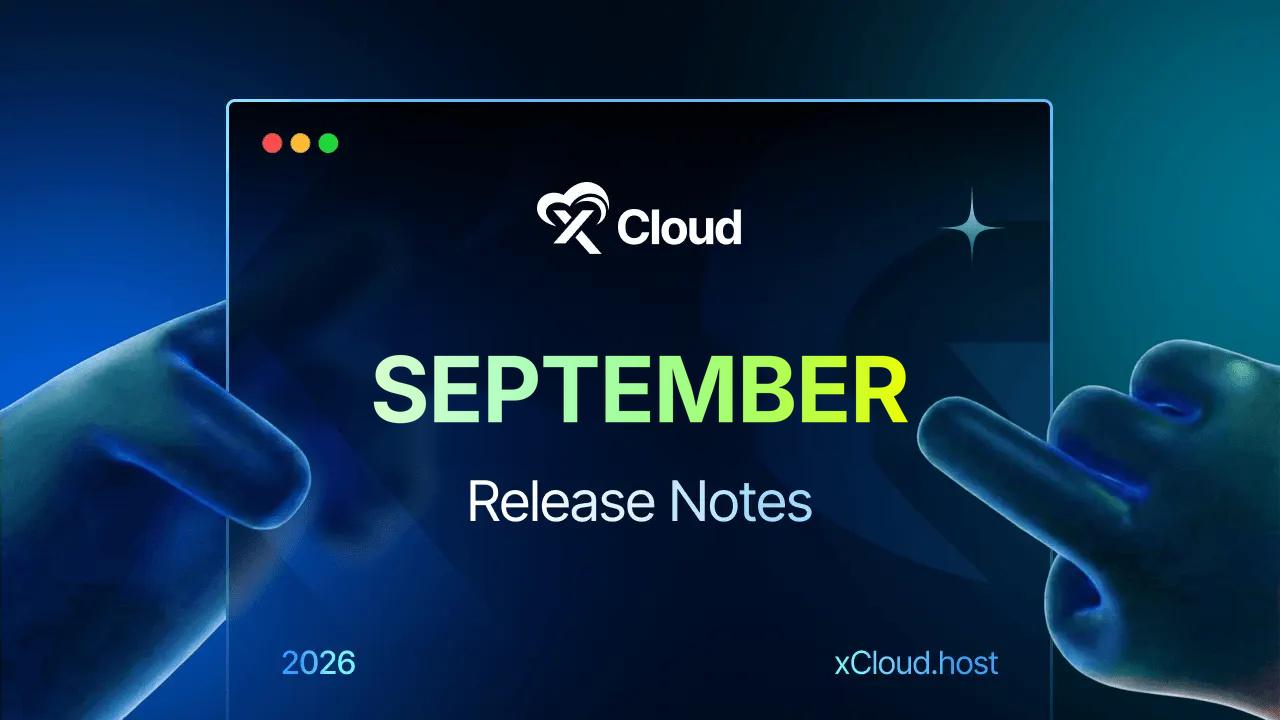 xCloud September 2026 Release Notes: Ubuntu 26.04 LTS, Docker Backups, Site Security Pro & More